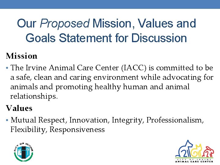 Our Proposed Mission, Values and Goals Statement for Discussion Mission • The Irvine Animal