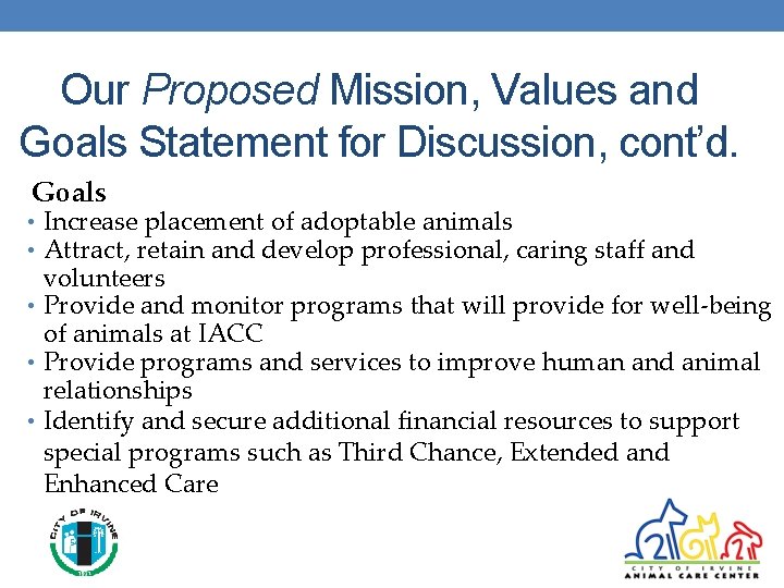 Our Proposed Mission, Values and Goals Statement for Discussion, cont’d. Goals • Increase placement