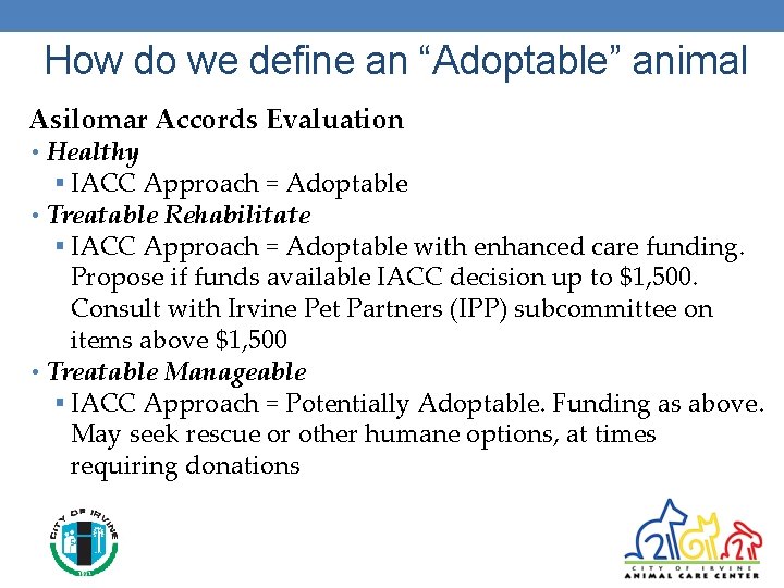 How do we define an “Adoptable” animal Asilomar Accords Evaluation • Healthy § IACC