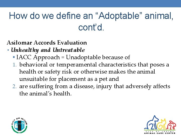 How do we define an “Adoptable” animal, cont’d. Asilomar Accords Evaluation • Unhealthy and