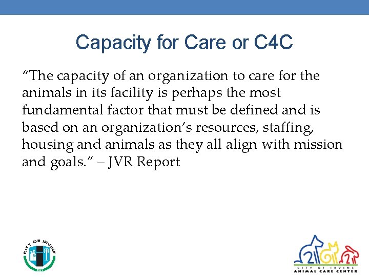 Capacity for Care or C 4 C “The capacity of an organization to care
