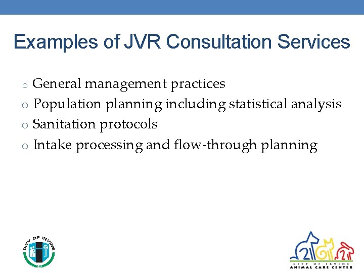 Examples of JVR Consultation Services o General management practices o Population planning including statistical