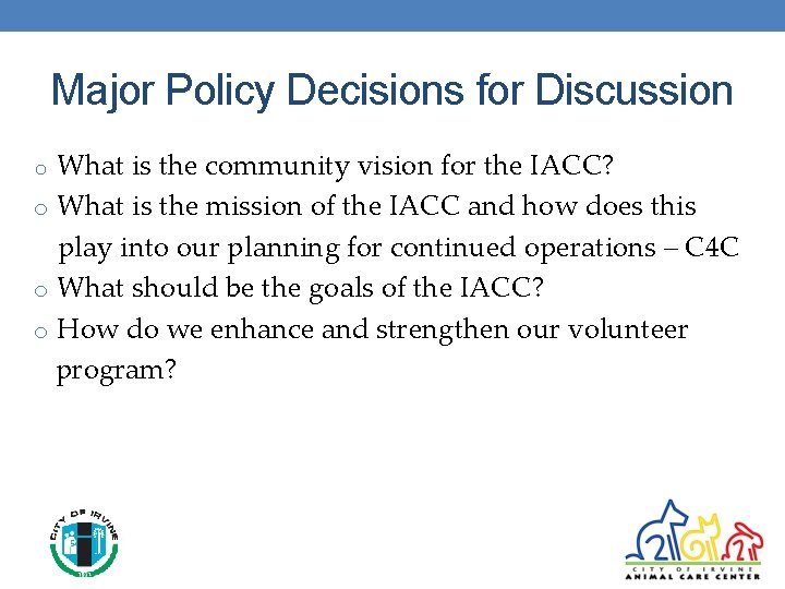 Major Policy Decisions for Discussion o What is the community vision for the IACC?