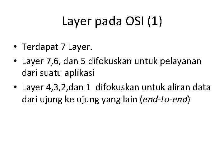Layer pada OSI (1) • Terdapat 7 Layer. • Layer 7, 6, dan 5