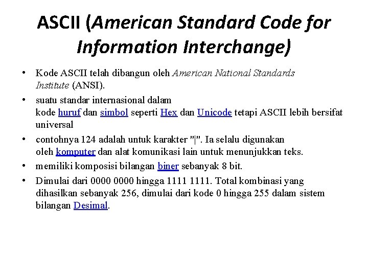 ASCII (American Standard Code for Information Interchange) • Kode ASCII telah dibangun oleh American