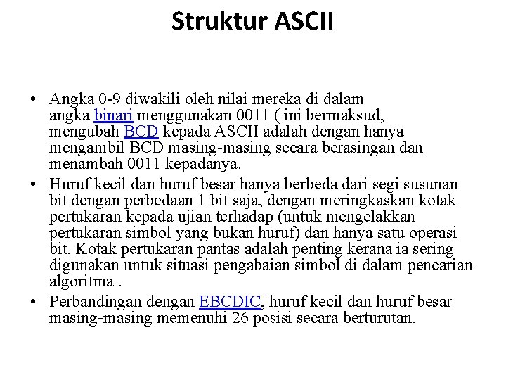 Struktur ASCII • Angka 0 -9 diwakili oleh nilai mereka di dalam angka binari