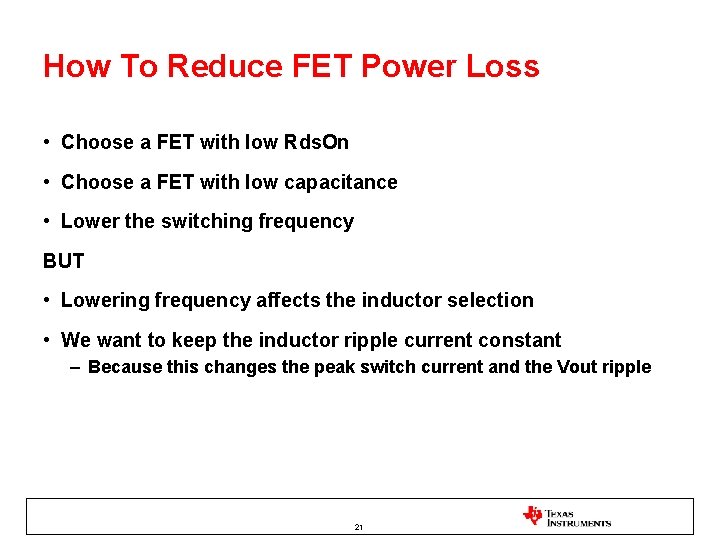 How To Reduce FET Power Loss • Choose a FET with low Rds. On