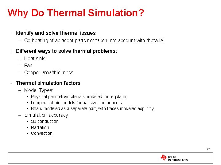 Why Do Thermal Simulation? • Identify and solve thermal issues – Co-heating of adjacent