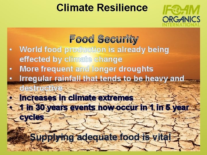 Climate Resilience Food Security • World food production is already being effected by climate