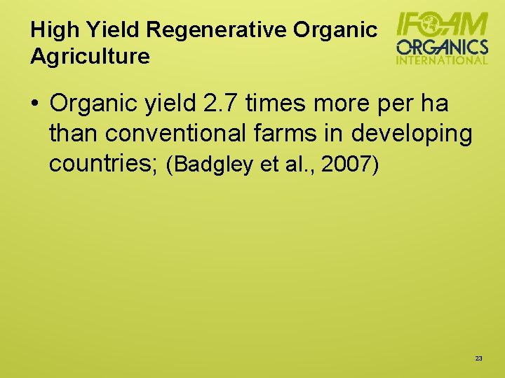 High Yield Regenerative Organic Agriculture • Organic yield 2. 7 times more per ha