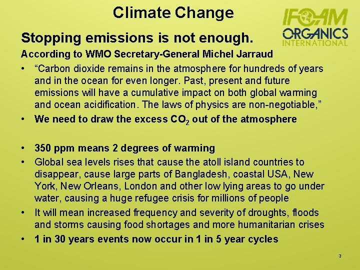 Climate Change Stopping emissions is not enough. According to WMO Secretary-General Michel Jarraud •