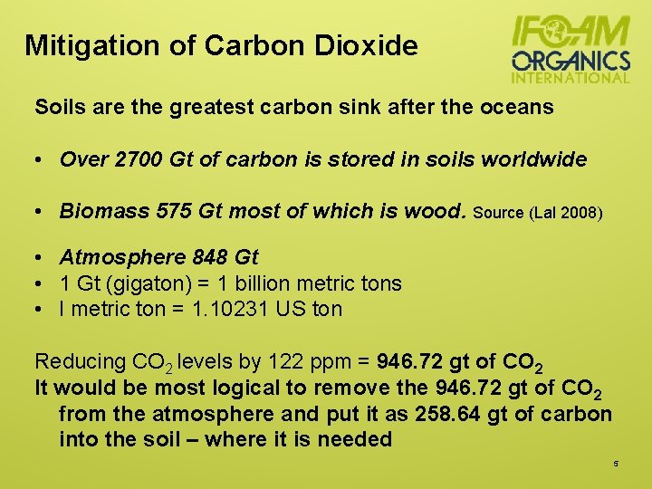 Mitigation of Carbon Dioxide Soils are the greatest carbon sink after the oceans •
