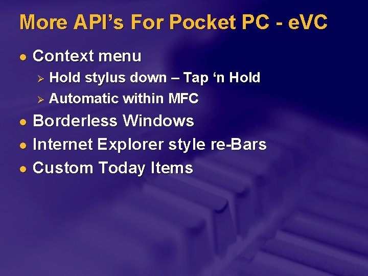 More API’s For Pocket PC - e. VC l Context menu Hold stylus down