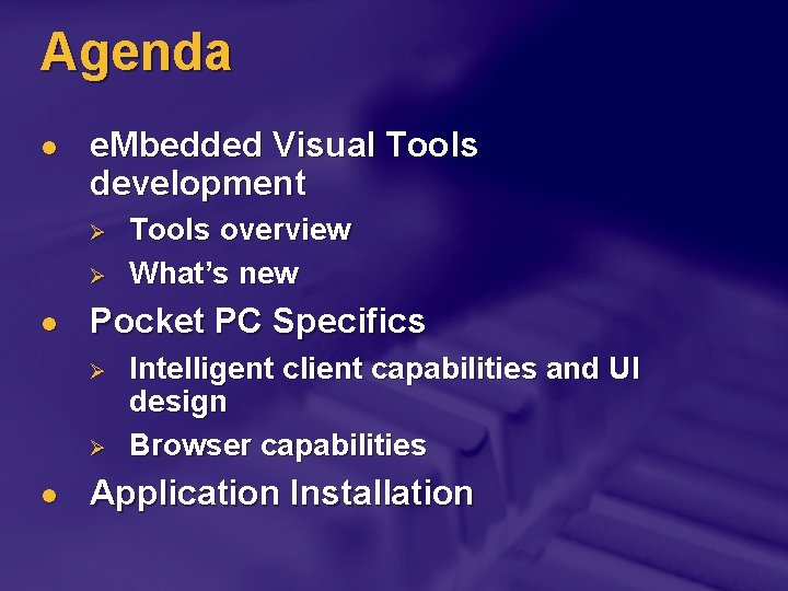 Agenda l e. Mbedded Visual Tools development Ø Ø l Pocket PC Specifics Ø