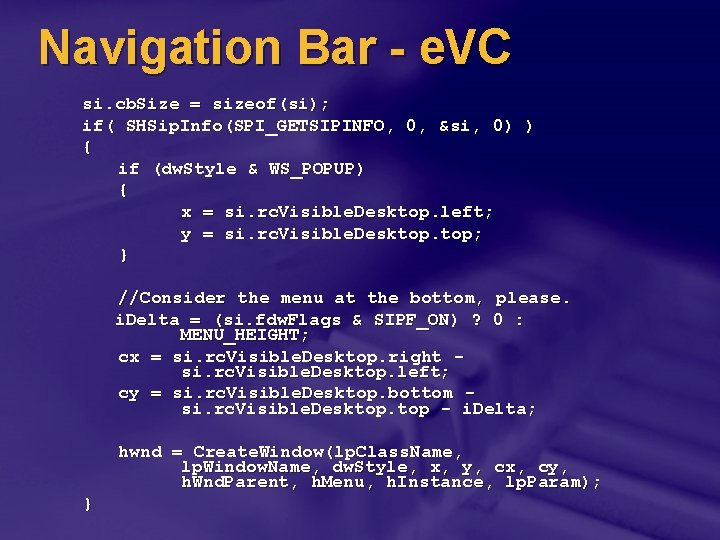 Navigation Bar - e. VC si. cb. Size = sizeof(si); if( SHSip. Info(SPI_GETSIPINFO, 0,