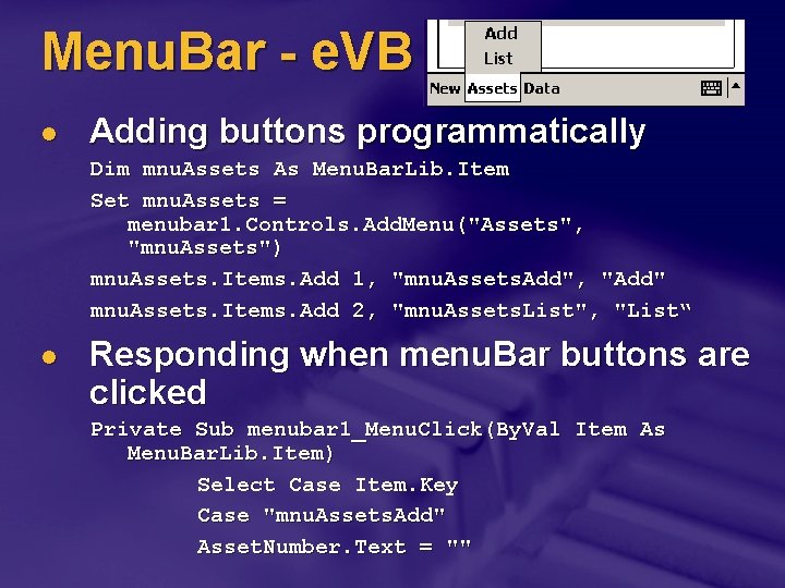 Menu. Bar - e. VB l Adding buttons programmatically Dim mnu. Assets As Menu.