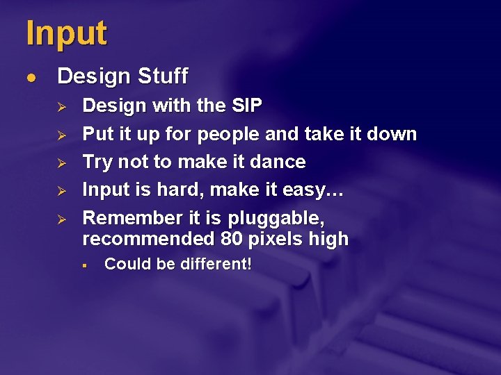 Input l Design Stuff Ø Ø Ø Design with the SIP Put it up