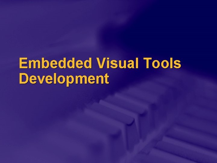 Embedded Visual Tools Development 
