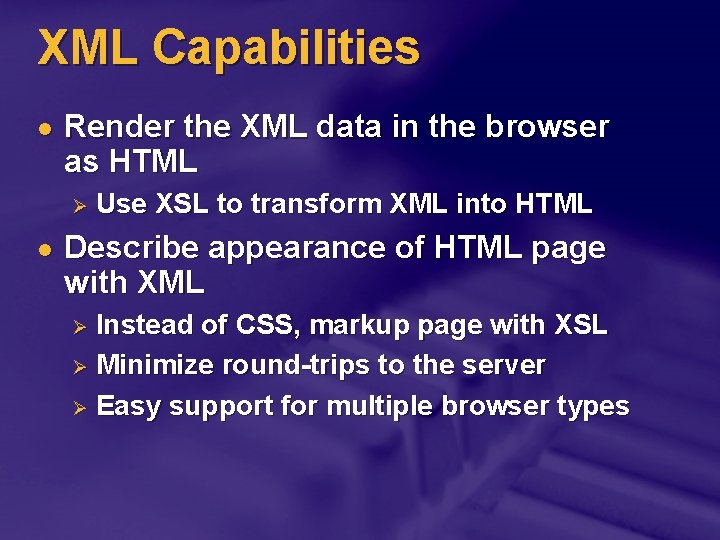 XML Capabilities l Render the XML data in the browser as HTML Ø l