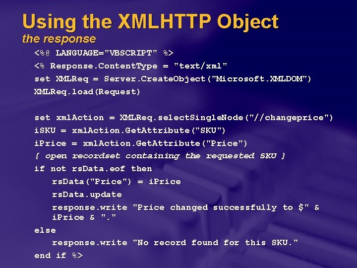 Using the XMLHTTP Object the response <%@ LANGUAGE="VBSCRIPT" %> <% Response. Content. Type =