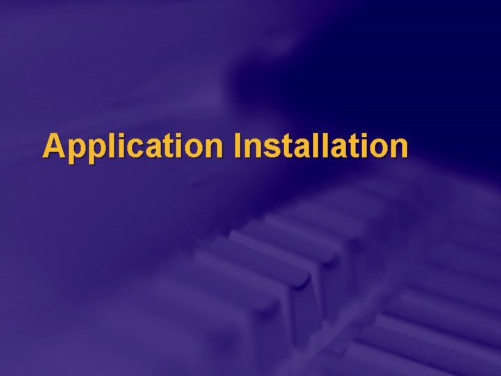 Application Installation 