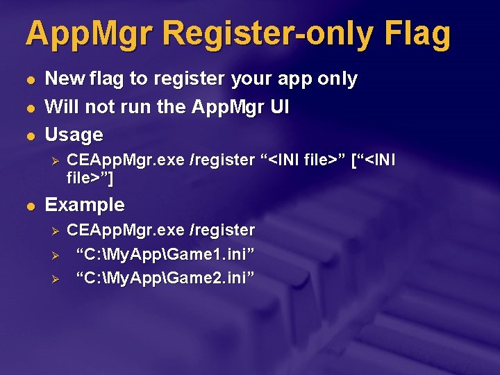 App. Mgr Register-only Flag l l l New flag to register your app only