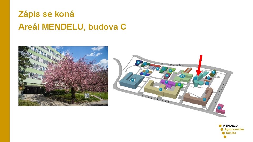 Zápis se koná Areál MENDELU, budova C 