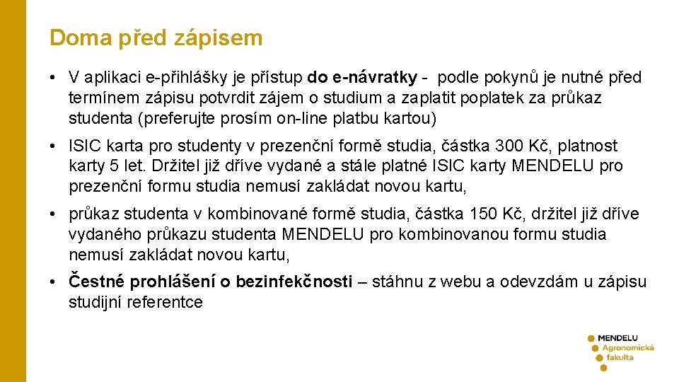 Doma před zápisem • V aplikaci e-přihlášky je přístup do e-návratky - podle pokynů