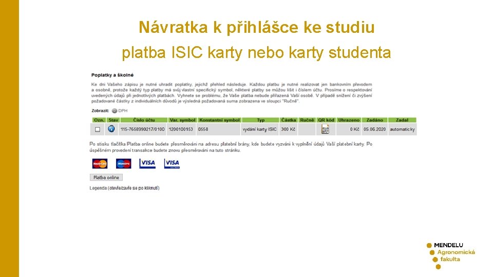 Návratka k přihlášce ke studiu platba ISIC karty nebo karty studenta 