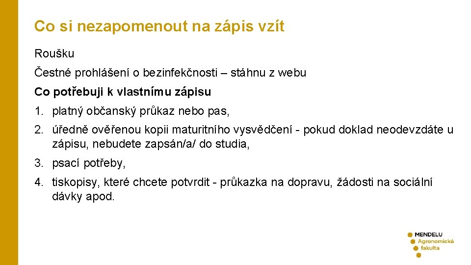 Co si nezapomenout na zápis vzít Roušku Čestné prohlášení o bezinfekčnosti – stáhnu z