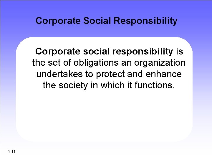 Corporate Social Responsibility Corporate social responsibility is the set of obligations an organization undertakes