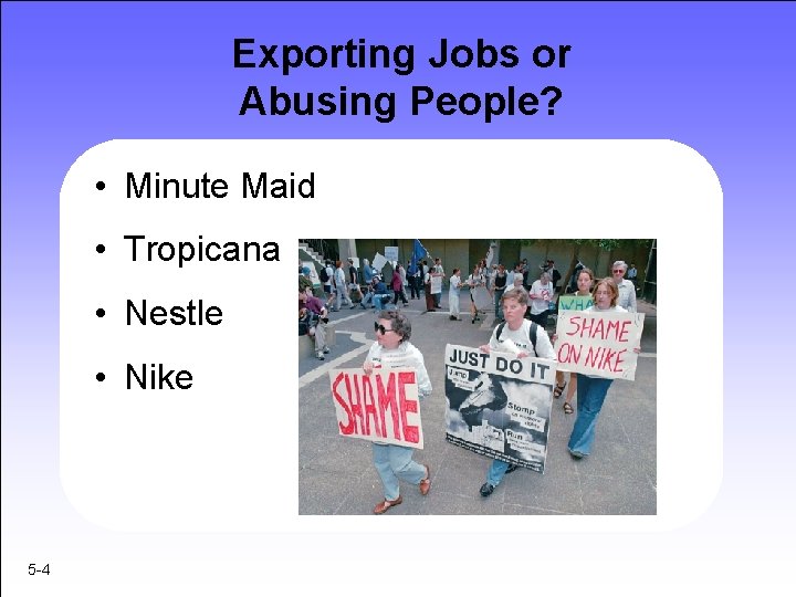 Exporting Jobs or Abusing People? • Minute Maid • Tropicana • Nestle • Nike