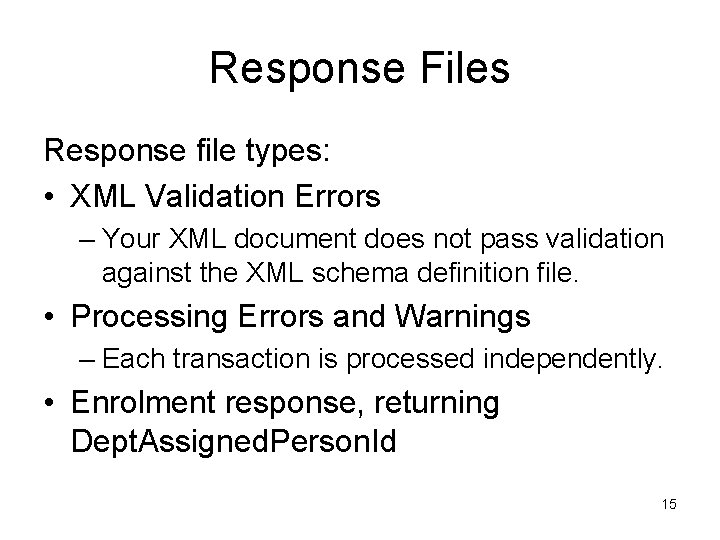 Response Files Response file types: • XML Validation Errors – Your XML document does