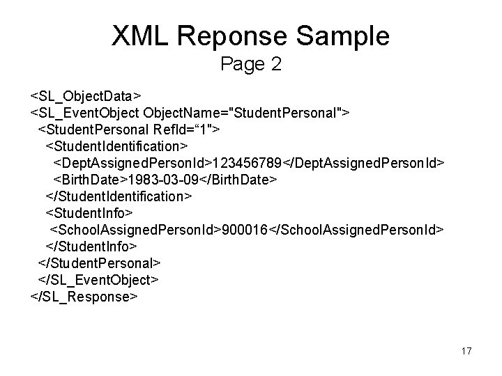 XML Reponse Sample Page 2 <SL_Object. Data> <SL_Event. Object. Name="Student. Personal"> <Student. Personal Ref.