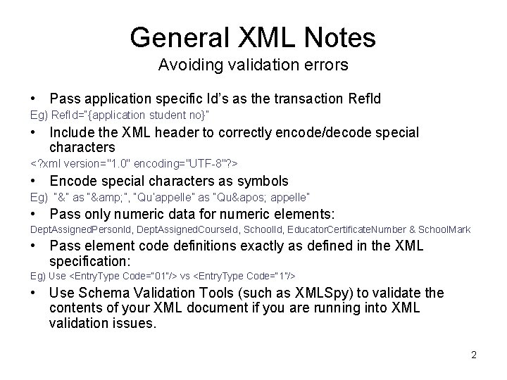 General XML Notes Avoiding validation errors • Pass application specific Id’s as the transaction