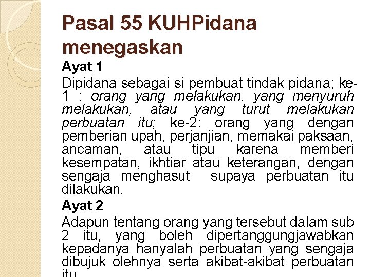 Pasal 55 KUHPidana menegaskan Ayat 1 Dipidana sebagai si pembuat tindak pidana; ke 1