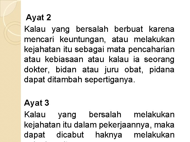 Ayat 2 Kalau yang bersalah berbuat karena mencari keuntungan, atau melakukan kejahatan itu sebagai