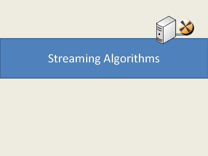 Streaming Algorithms 