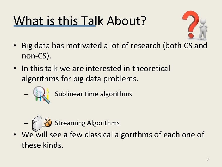 What is this Talk About? • Big data has motivated a lot of research