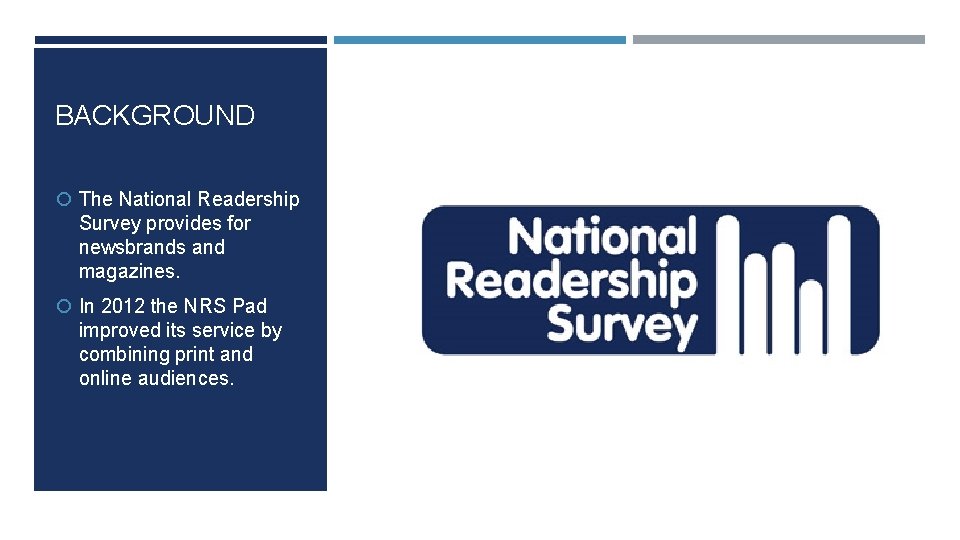 BACKGROUND The National Readership Survey provides for newsbrands and magazines. In 2012 the NRS