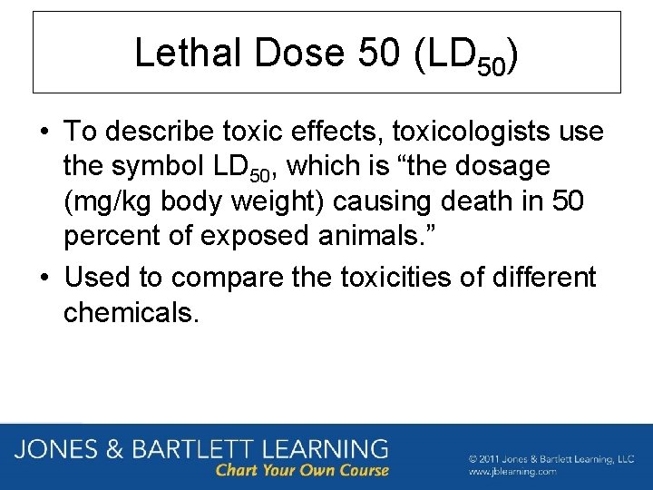 Lethal Dose 50 (LD 50) • To describe toxic effects, toxicologists use the symbol