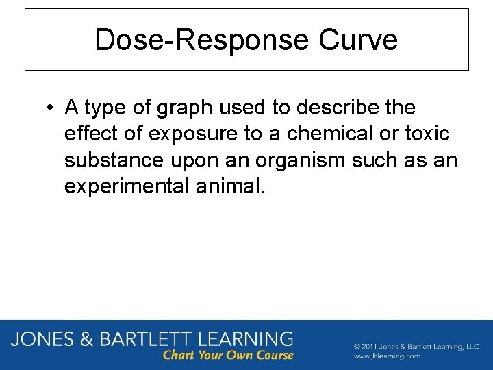 Dose-Response Curve • A type of graph used to describe the effect of exposure