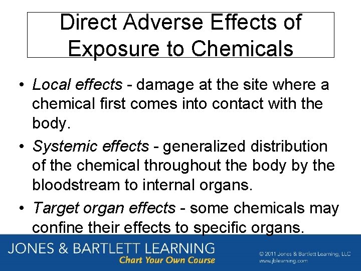 Direct Adverse Effects of Exposure to Chemicals • Local effects - damage at the
