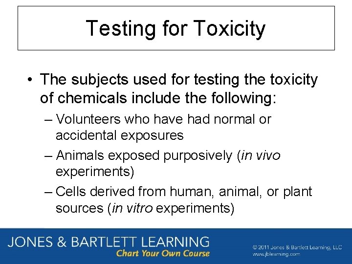 Testing for Toxicity • The subjects used for testing the toxicity of chemicals include