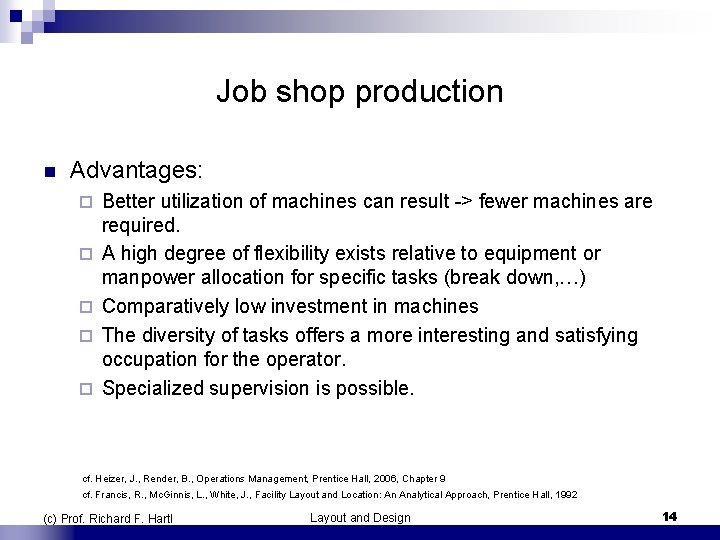 Job shop production n Advantages: ¨ ¨ ¨ Better utilization of machines can result
