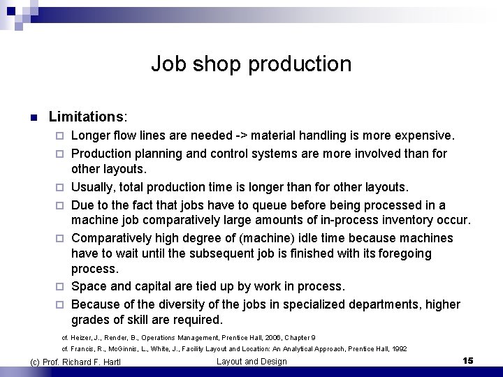 Job shop production n Limitations: ¨ ¨ ¨ ¨ Longer flow lines are needed