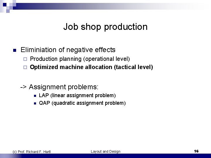 Job shop production n Eliminiation of negative effects Production planning (operational level) ¨ Optimized