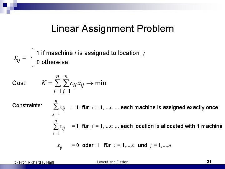 Linear Assignment Problem 1 if maschine i is assigned to location j xij =