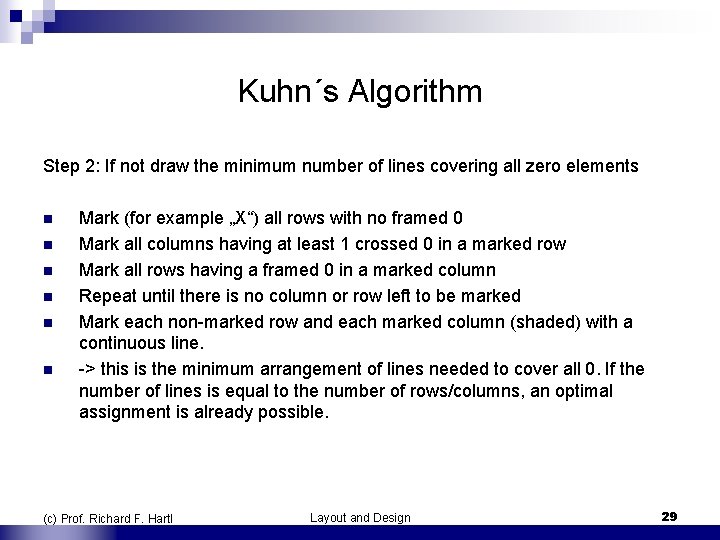Kuhn´s Algorithm Step 2: If not draw the minimum number of lines covering all