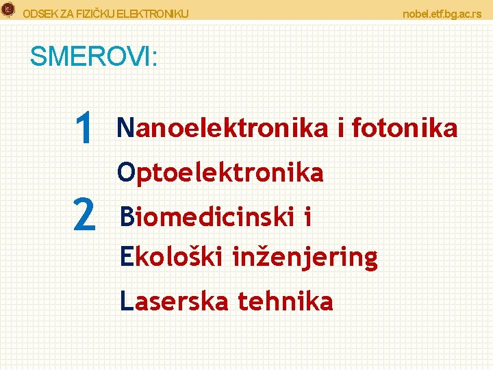 ODSEK ZA FIZIČKU ELEKTRONIKU nobel. etf. bg. ac. rs SMEROVI: 1 Nanoelektronika i fotonika